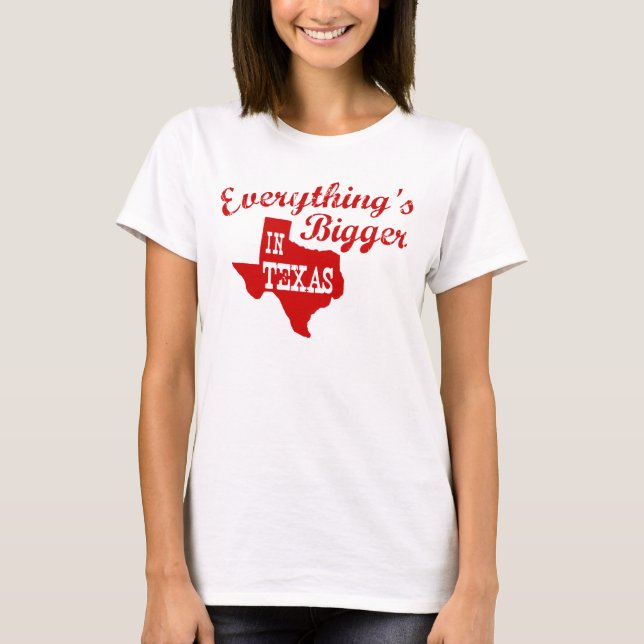T-shirt Tout est plus grand au Texas Shirt (Devant)