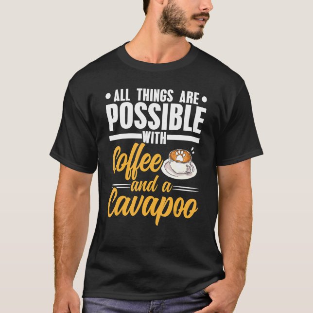 T-shirt Tout Est Possible Avec Café Et Cavapou (Devant)