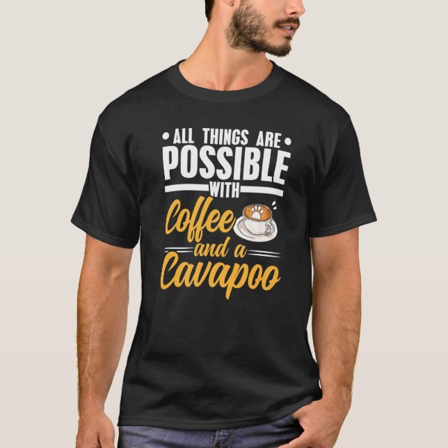 T-shirt Tout Est Possible Avec Café Et Cavapou (Devant)