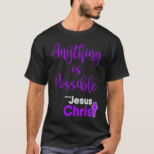 T-shirt Tout Est Possible Grâce À Jésus Christ Christie