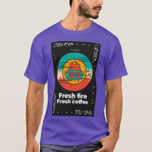 T-shirt Tout est question de feu frais et de café frais