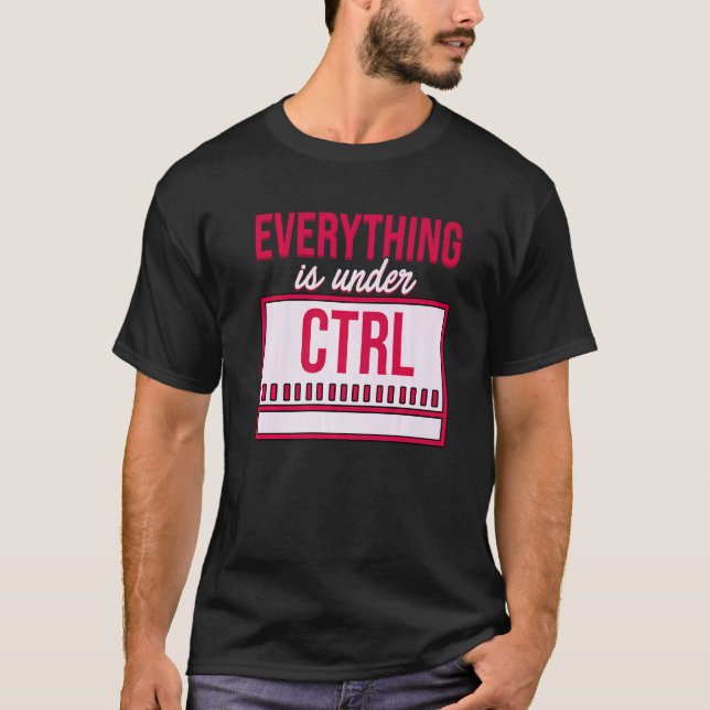T-shirt Tout Est Sous Contrôle Programmeur Coder Softw (Devant)