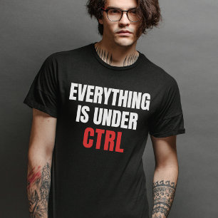 T-shirt Tout est sous CTRL - Informatique