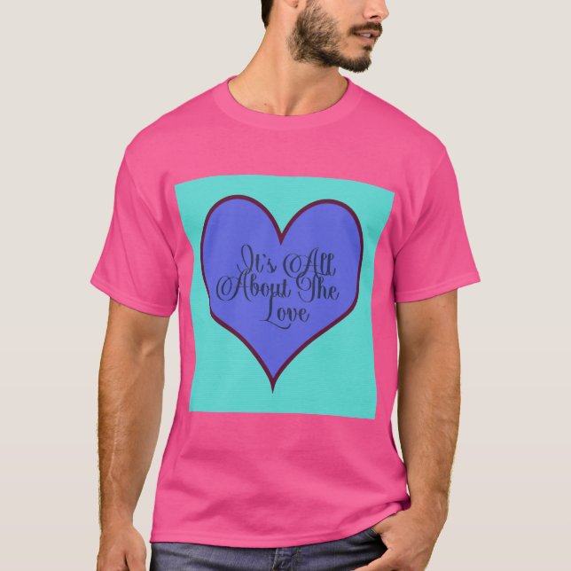 T-shirt Tout est sur l'amour (Devant)