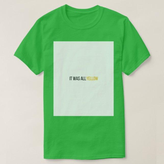 T-shirt Tout Était Graphique Jaune (Design devant)