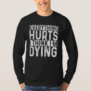 T-shirt Tout Fait Mal Et Je Pense Que Je Mort À L'Entraîne