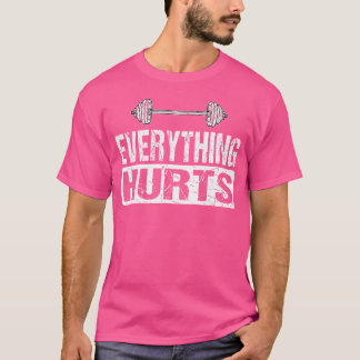 T-shirt Tout fait mal Funny Barbell Entraînement Plaisante