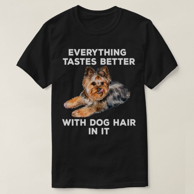 T-shirt Tout Goûte Mieux Avec Les Cheveux De Chien Dans Il (Design devant)
