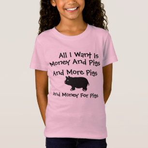 T-Shirt Tout I Want est argent et des porcs
