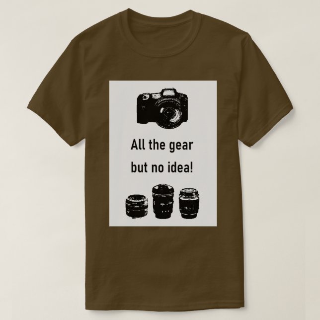 T-shirt Tout le matériel mais aucune idée Photographie (Design devant)