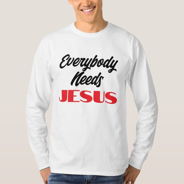 T-shirt Tout le monde a besoin de Jésus Bible Foi chrétien (Devant)