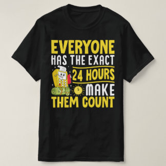 T-shirt Tout Le Monde A Les 24 Heures Exactes Les Faire Co