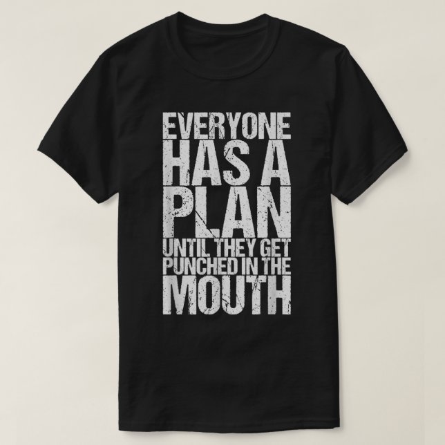 T-shirt Tout Le Monde A Un Plan Jusqu'À Ce Qu'Ils Soient P (Design devant)
