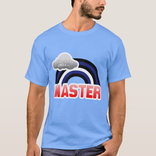 T-SHIRT TOUT LE MONDE AIME UN MAÎTRE (Devant)