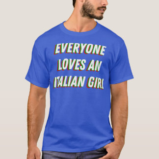 T-shirt Tout le monde aime une fille italienne mignonne It