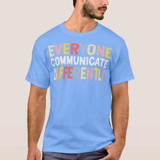 T-shirt Tout Le Monde Communique Différemment Ed Enseignan