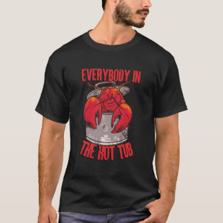T-shirt Tout le monde dans le jacuzzi Pot Écrevisse Écrevi