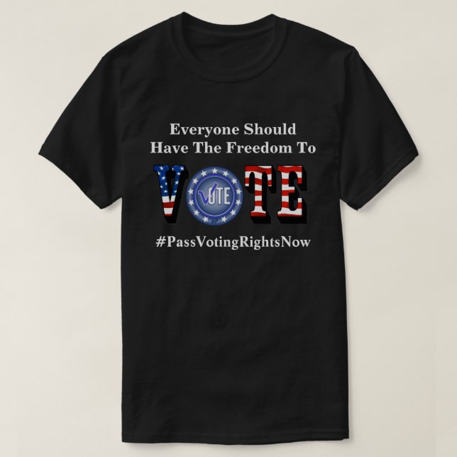 T-shirt Tout Le Monde Devrait Avoir La Liberté De Voter T- (Design devant)