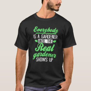 T-shirt Tout Le Monde Est Gardener Jusqu'Au Véritable Gard