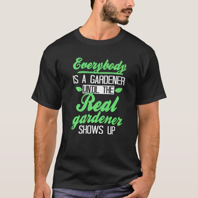 T-shirt Tout Le Monde Est Gardener Jusqu'Au Véritable Gard (Devant)