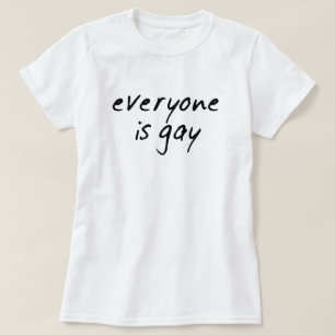 T-SHIRT TOUT LE MONDE EST GAY !