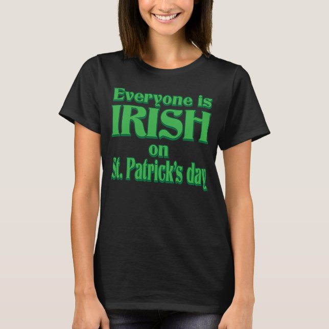 T-SHIRT TOUT LE MONDE EST IRLANDAIS LE JOUR DE ST PATRICK (Devant)
