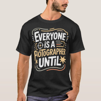 T-shirt Tout le monde est photographe jusqu'à la photograp