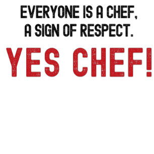T-shirt Tout le monde est un chef, un signe de respect. Ou