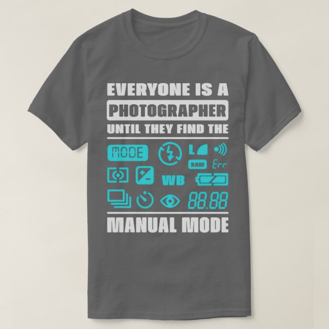 T-shirt Tout le monde est un photographe, jusqu'à ce qu'il (Design devant)