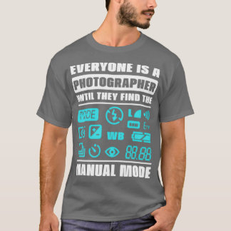 T-shirt Tout le monde est un photographe, jusqu'à ce qu'il