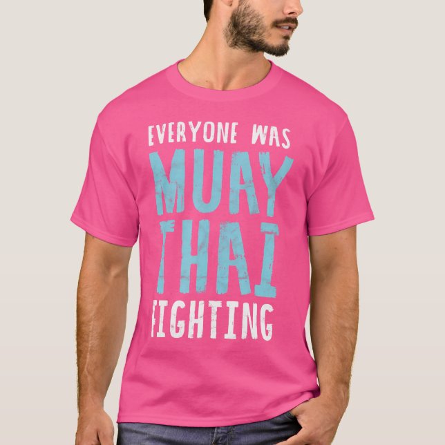 T-shirt Tout Le Monde Était Muay Thai Combattre Le Mixed m (Devant)