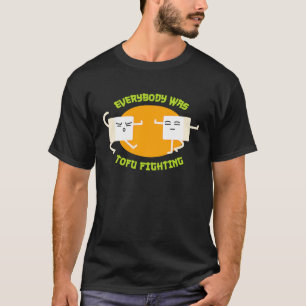T-shirt Tout le monde était Tofu combattant T Funny Vegan
