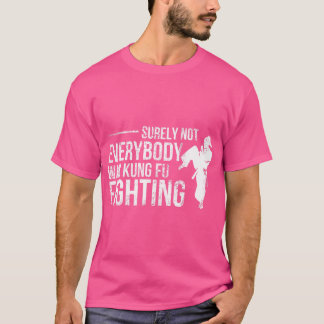 T-shirt Tout Le Monde N'Était Certainement Pas Kung Fu Com