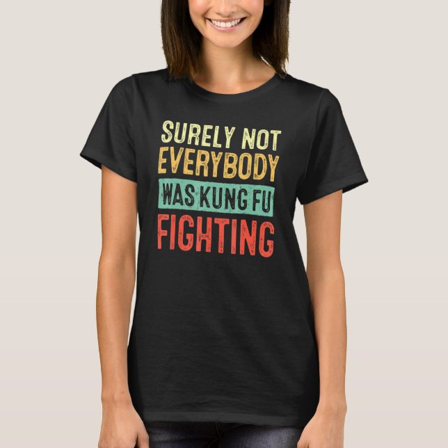 T-shirt Tout Le Monde N'Était Certainement Pas Kung Fu Com (Devant)