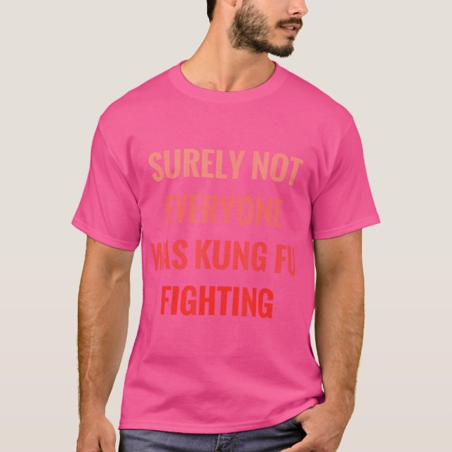T-shirt Tout Le Monde N'Était Certainement Pas Kung Fu Com (Devant)