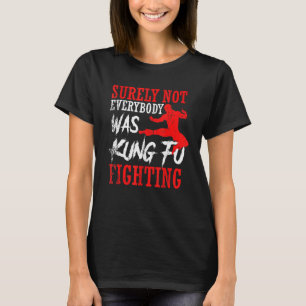 T-shirt Tout Le Monde N'Était Certainement Pas Kung Fu Com