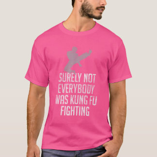 T-shirt Tout Le Monde N'Était Certainement Pas Kung Fu En