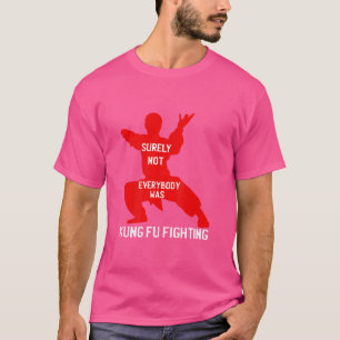 T-shirt Tout Le Monde N'Était Certainement Pas Kung Fu Fig