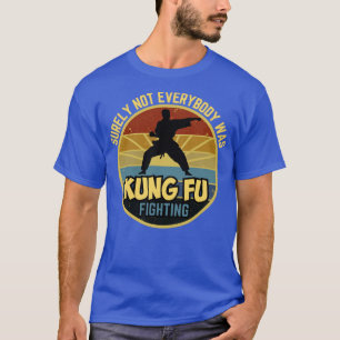T-shirt Tout le monde n'était pas kung fu combattant1