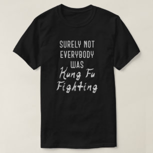 T-shirt Tout le monde n'était pas un kung fu qui combattai