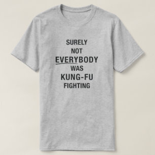 T-shirt Tout le monde n'était sûrement pas en train de se