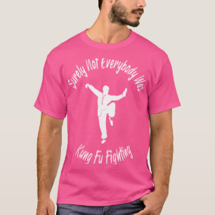 T-shirt Tout Le Monde N'Était Sûrement Pas Kung Fu Combatt