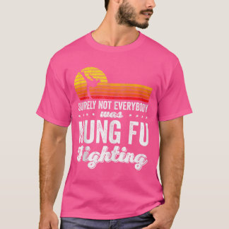 T-shirt Tout Le Monde N'Était Sûrement Pas Kung Fu Combatt