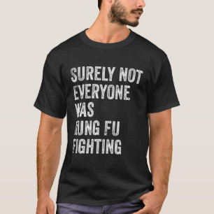 T-shirt Tout Le Monde N'Était Sûrement Pas Kung Fu En Trai