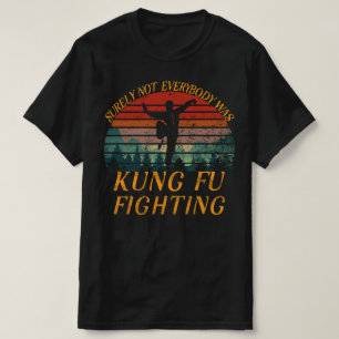 T-shirt Tout Le Monde N'Était Sûrement Pas Kung Fu En Trai