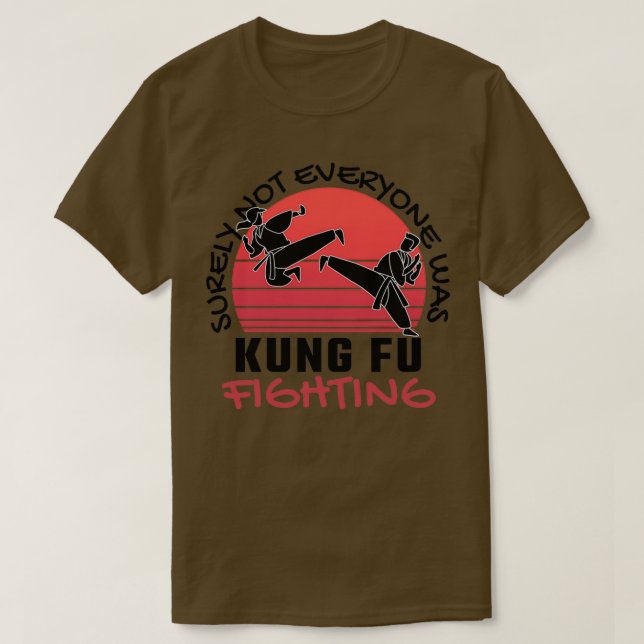 T-shirt Tout Le Monde N'Était Sûrement Pas Kung Fu En Trai (Design devant)