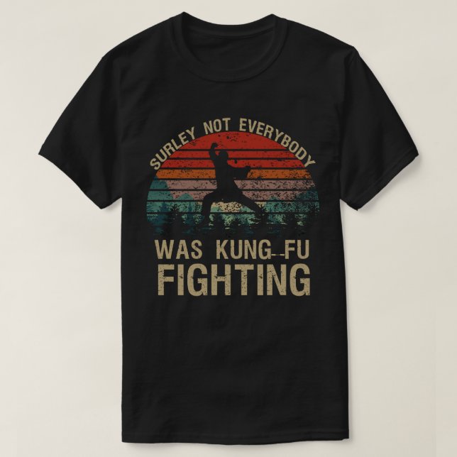 T-shirt Tout Le Monde N'Était Sûrement Pas Kung Fu En Trai (Design devant)