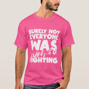 T-shirt Tout Le Monde N'Était Sûrement Pas Kung-Fu En Trai