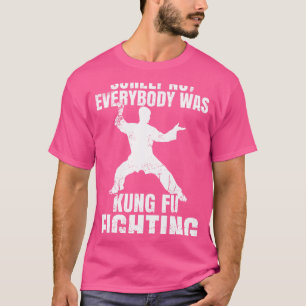T-shirt Tout Le Monde N'Était Sûrement Pas Kung Fu Luttant