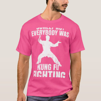 T-shirt Tout Le Monde N'Était Sûrement Pas Kung Fu Luttant